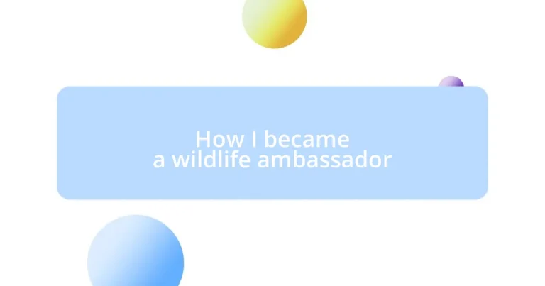 How I became a wildlife ambassador